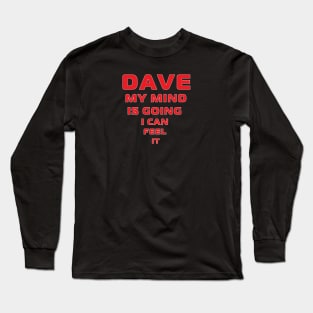 Dave My Mind is Going Long Sleeve T-Shirt